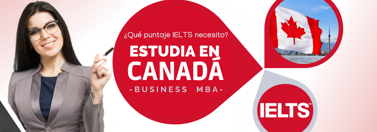 Puntaje IELTS que solicitan las mejores escuelas de negocios en Canadá