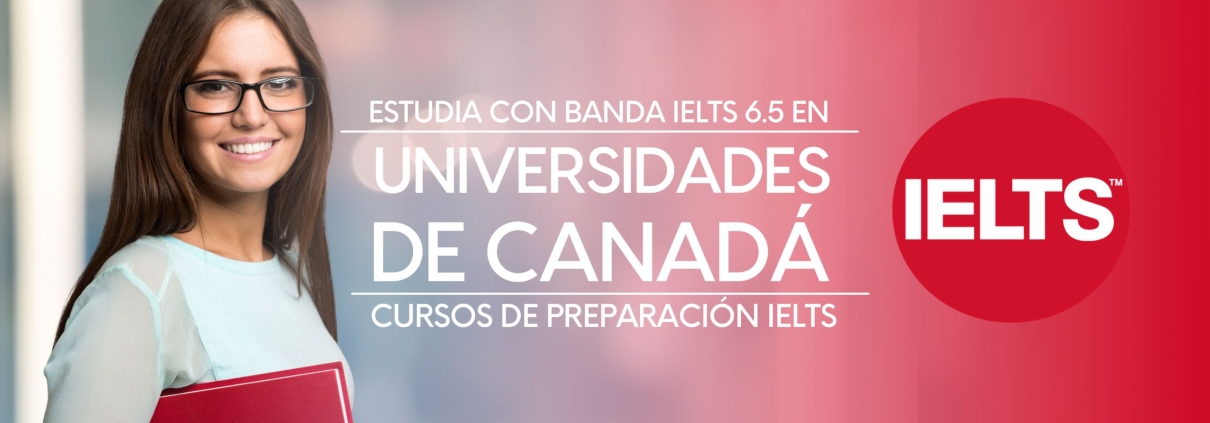 Toma los cursos de preparación IELTS y postúlate a estas Universidades en Canadá con banda 6 IELTS