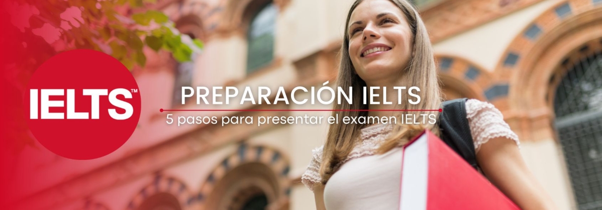 Cursos de preparación IELTS 5 pasos clave para presentar el IELTS y lograr el puntaje objetivo