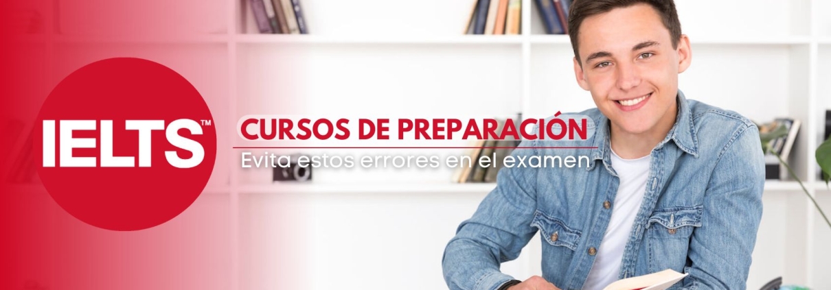 Inscríbete en los cursos de preparación IELTS para evitar estos errores en el examen IELTS