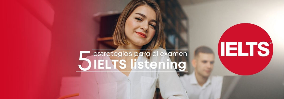 5 estrategias para el módulo listening del IELTS Test