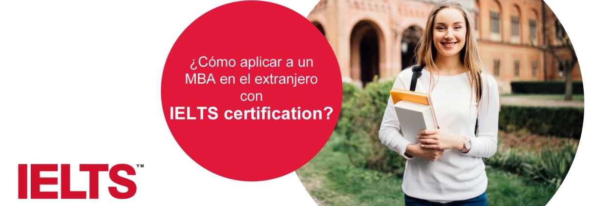 IELTS certification: ¿Cómo aplicar a un MBA el extranjero?