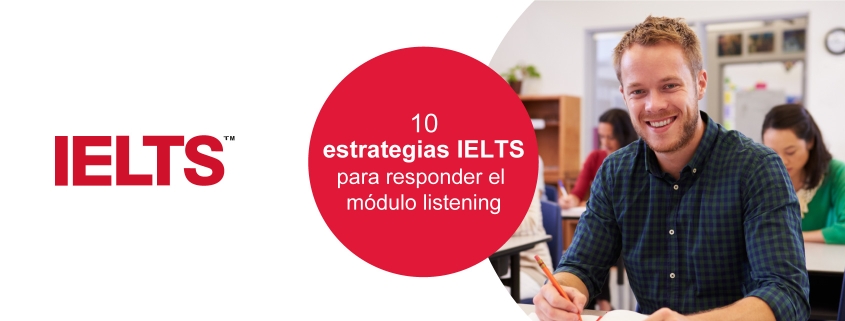 10 estrategias IELTS para responder el módulo listening