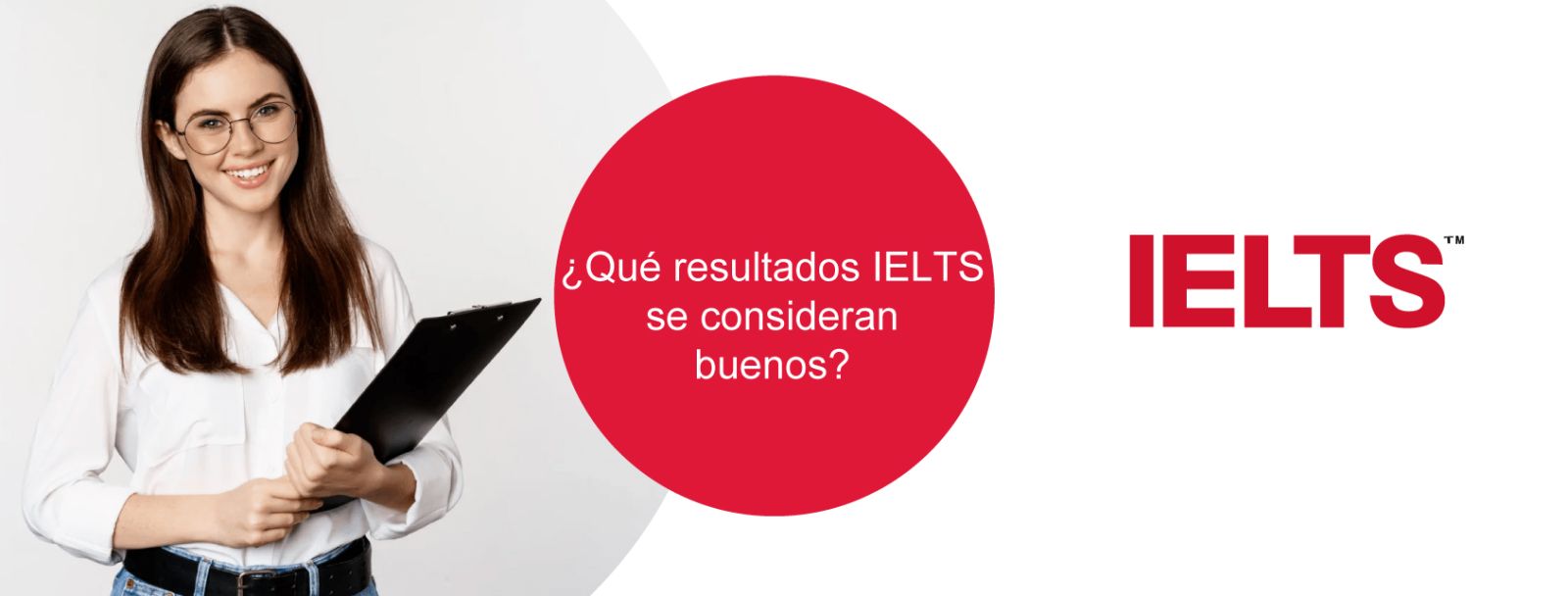 ¿Qué resultados IELTS se consideran buenos? IELTS México