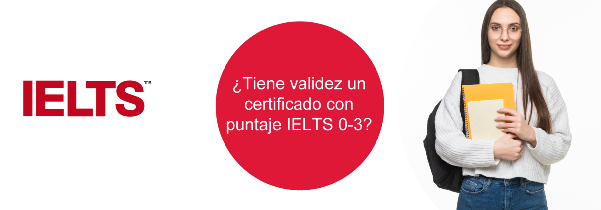 ¿Tiene validez un certificado con puntaje IELTS 0-3?