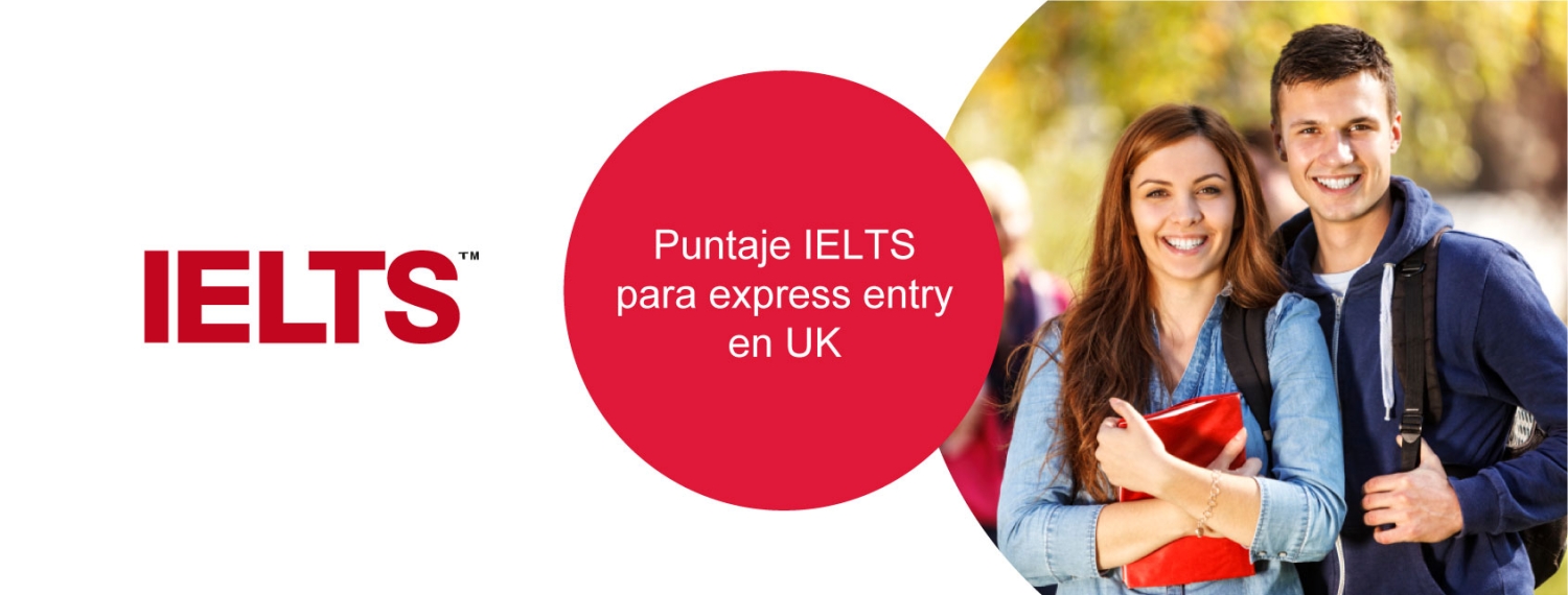 Puntaje IELTS para Express Entry en UK IELTS México
