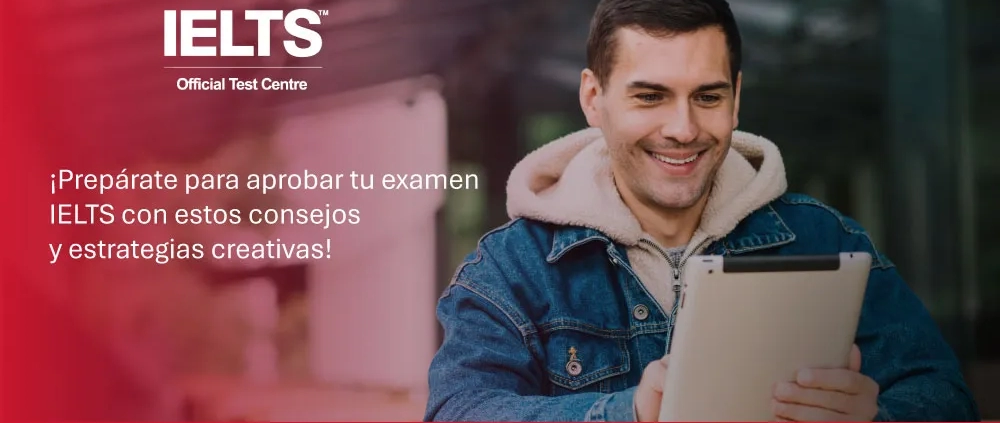 Prepárate para aprobar tu examen IELTS en México