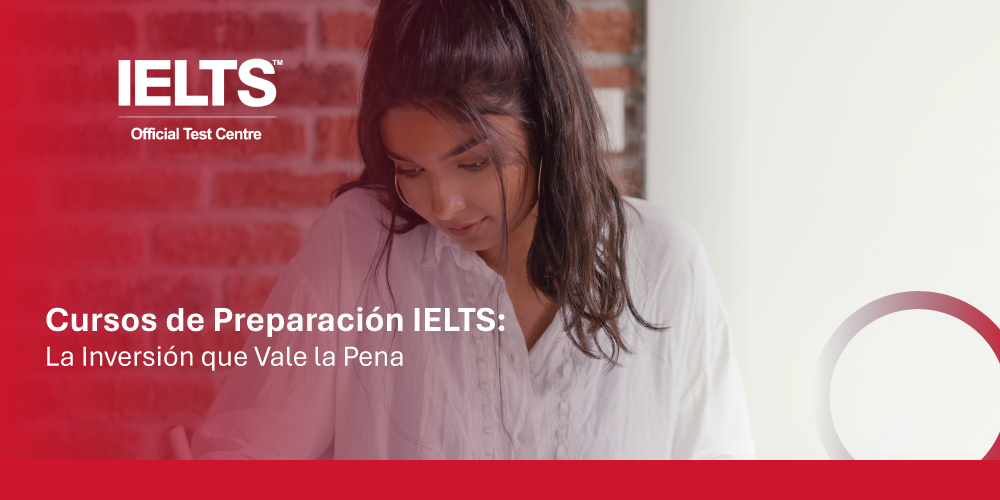 Cursos de Preparación IELTS - La Inversión que Vale la Pena