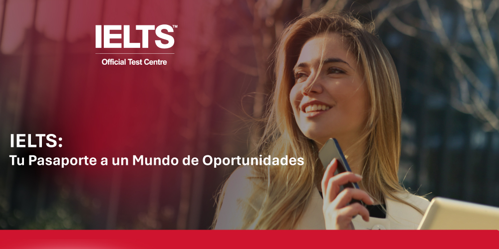 IELTS – Tu Pasaporte a un Mundo de Oportunidades