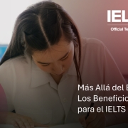 Más Allá del Examen - Los Beneficios de Prepararte para el IELTS