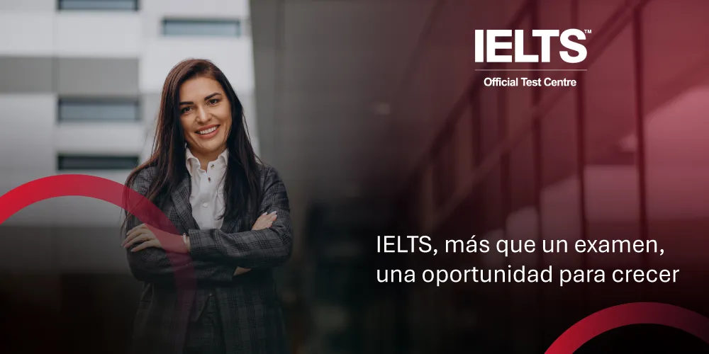 IELTS - Más que un examen una oportunidad para crecer